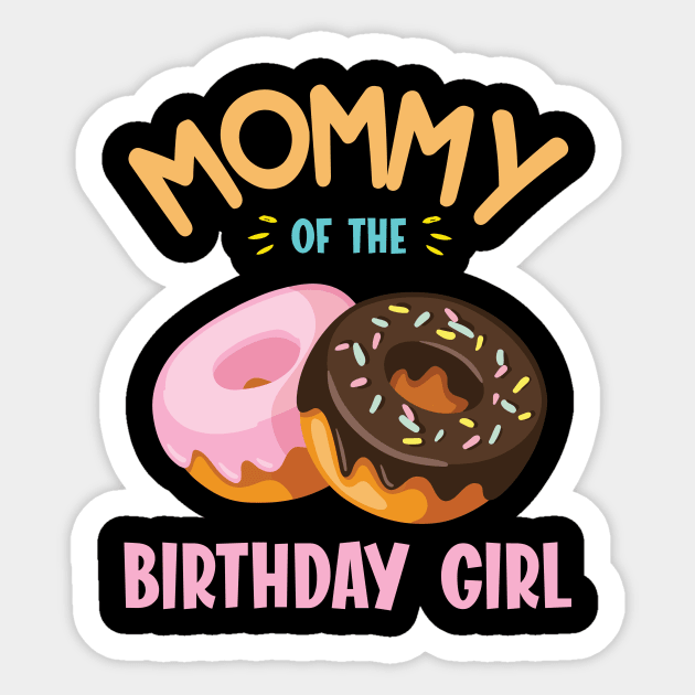 Mommy Of The Birthday Donut Girl Daughter Mother Mom Mama Sticker by joandraelliot
